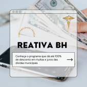 CONHEÇA O PROGRAMA REATIVA BH - ATÉ 100% DE DESCONTO EM MULTAS E JUROS DAS DÍVIDAS MUNICIPAIS